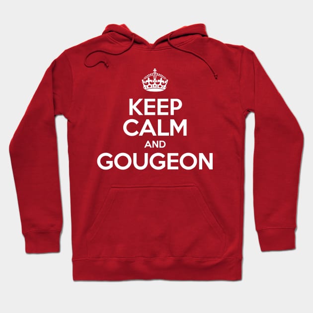 Keep Calm and GOUGEON Hoodie by UselessRob